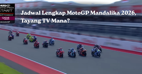 Catat Jamnya! Jadwal Siaran Langsung MotoGP Mandalika 2026 Live di Trans7